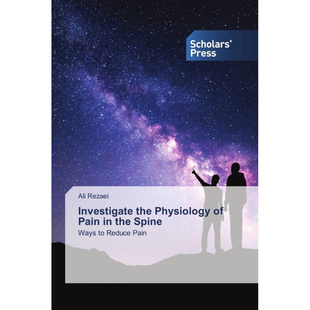 Investigate the Physiology of Pain in the Spine, Fachbücher von Ali Rezaei
