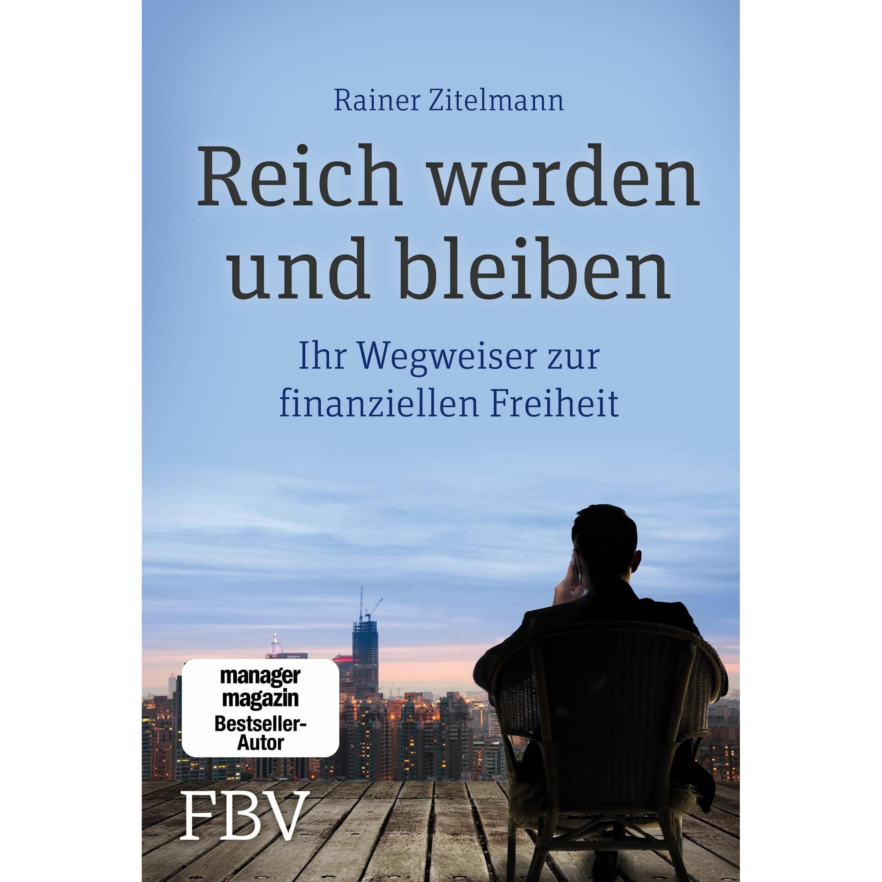 Reich werden und bleiben, Ratgeber von Rainer Zitelmann