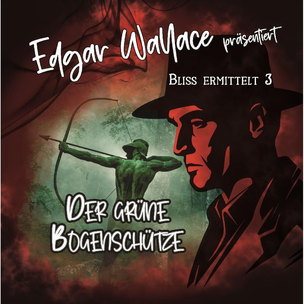 Edgar Wallace 03 - Der Grüne Bogenschütze, Hörbücher von Edgar Wallace - Bliss Ermittelt