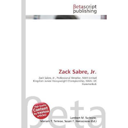 Zack Sabre, Jr., Ratgeber von Lambert M. Surhone, Miriam T. Timpledon, Susan F. Marseken