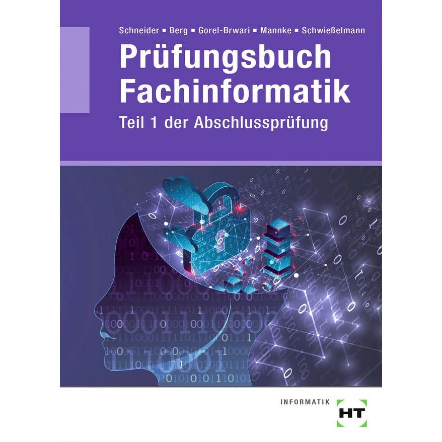 Prüfungsbuch Fachinformatik, Schulbücher von Thomas Schneider, Axel Mannke, Rüdiger Berg, Selwan Gorel-Brwari, Christian...