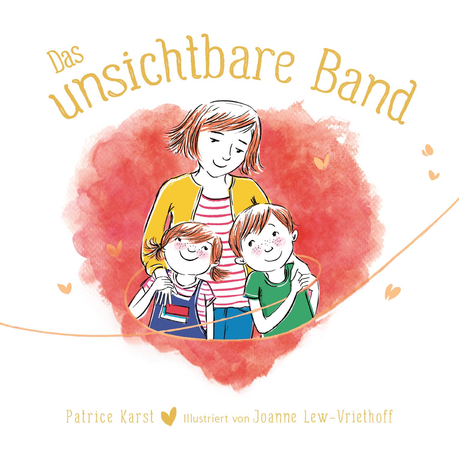 Karst:Das unsichtbare Band, Kinderbücher von Patrice Karst, Joanne Lew-Vriethoff