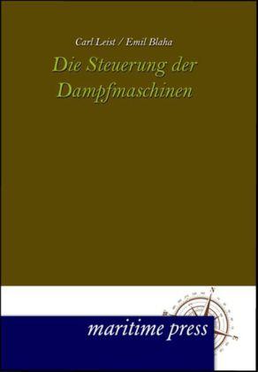 Produktbild Die Steuerungen der Dampfmaschinen (Deutsch, Carl Leist, Emil Blaha, 2012)