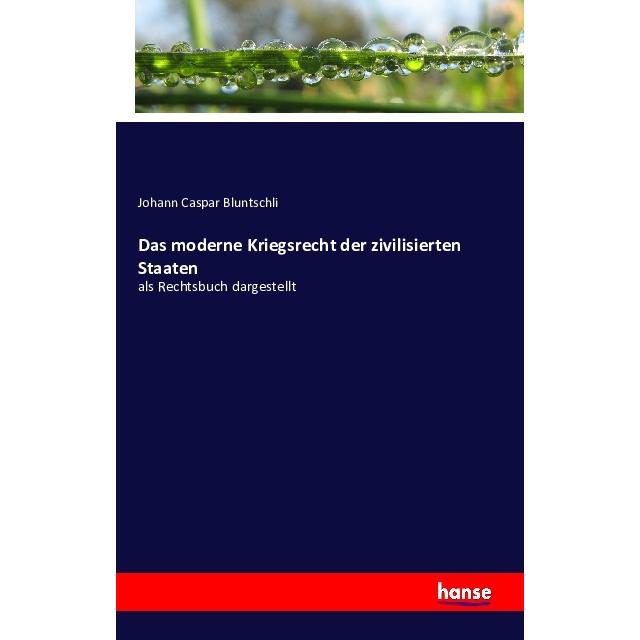 Das moderne Kriegsrecht der zivilisierten Staaten, Fachbücher von Johann Caspar Bluntschli