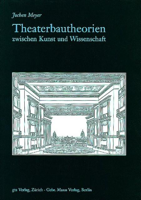 Produktbild Theaterbautheorien zwischen Kunst und Wissenschaft (Deutsch, Jochen Meyer, Werner Oechslin, 1998)
