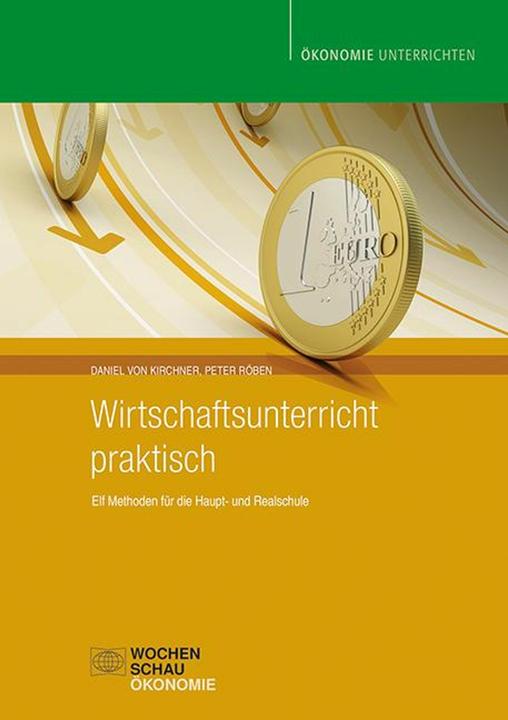 Produktbild Wirtschaftsunterricht praktisch (Deutsch, Daniel von Kirchner, Peter Röben, 2015)