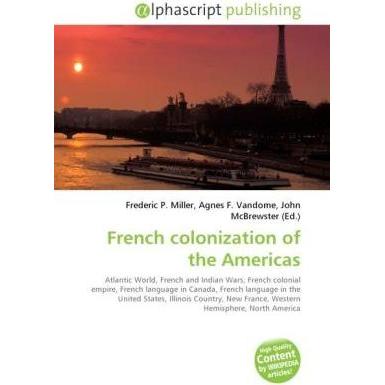 French colonization of the Americas, Fachbücher von Agnes F. Vandome, Frederic P. Miller, John McBrewster