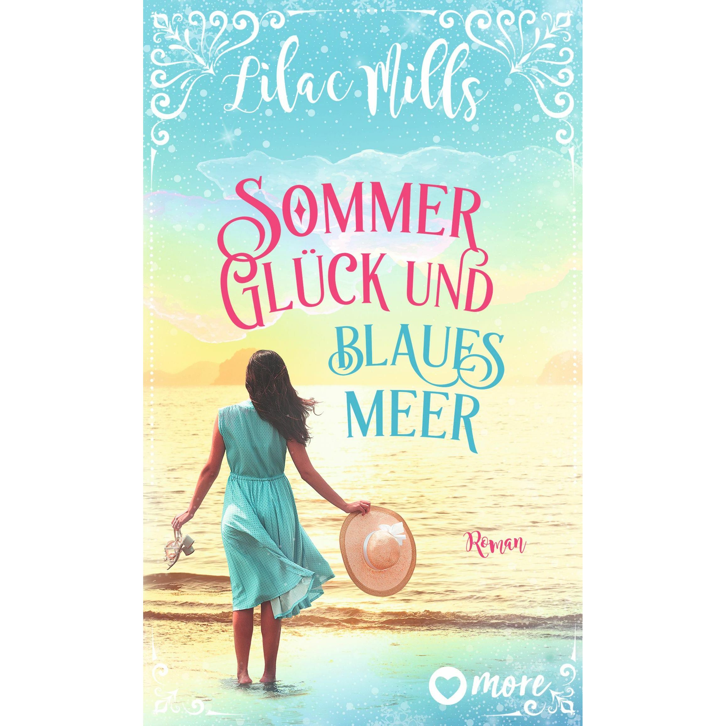 Sommer, Glück und blaues Meer, Belletristik von Anne Morgenrau, Lilac Mills