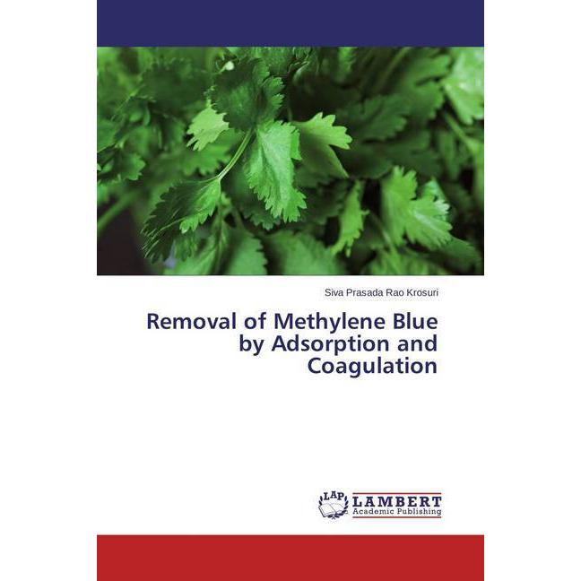 Removal of Methylene Blue by Adsorption and Coagulation, Fachbücher von Siva Prasada Rao Krosuri