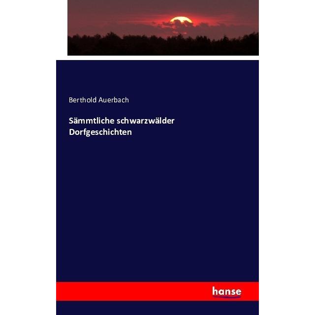 Sämmtliche schwarzwälder Dorfgeschichten, Fachbücher von Berthold Auerbach
