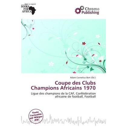 Coupe des Clubs Champions Africains 1970, Ratgeber von Adam Cornelius Bert