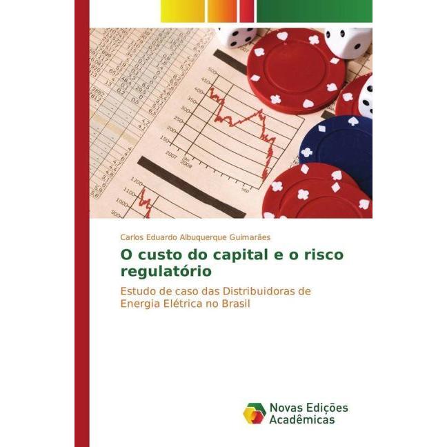 O custo do capital e o risco regulatório, Fachbücher von Carlos Eduardo Albuquerque Guimarães