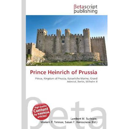 Prince Heinrich of Prussia, Fachbücher von Lambert M. Surhone, Susan F. Marseken, Miriam T. Timpledon