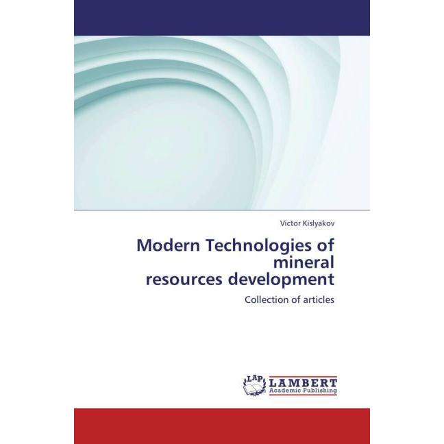 Modern Technologies of mineral resources development, Fachbücher von Victor Kislyakov