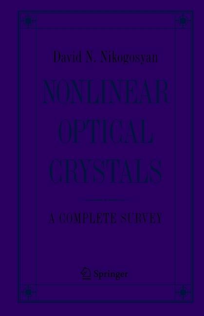 Nonlinear Optical Crystals: A Complete Survey (Englisch, David N. Nikogosyan, 2010)