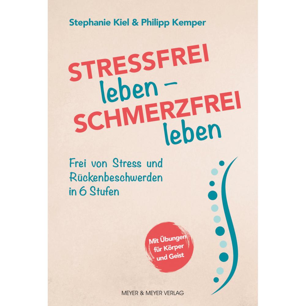 Stressfrei leben - Schmerzfrei leben, Ratgeber von Stephanie Kiel
