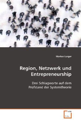 Produktbild Region, Netzwerk und Entrepreneurship (Markus Lurger, 2008)