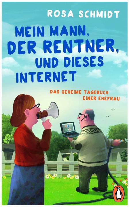 Produktbild Mein Mann, der Rentner, und dieses Internet (Deutsch, Rosa Schmidt, 2018)