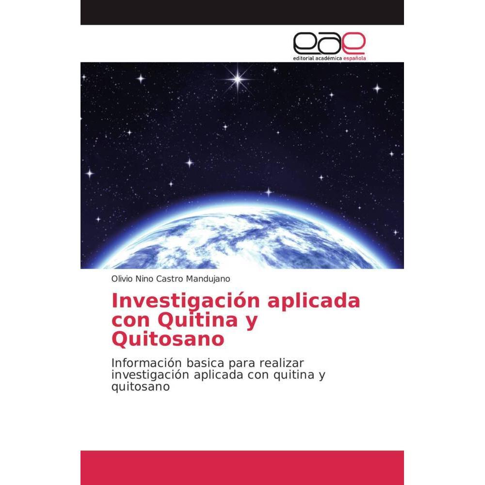 Investigación aplicada con Quitina y Quitosano, Fachbücher von Olivio Nino Castro Mandujano