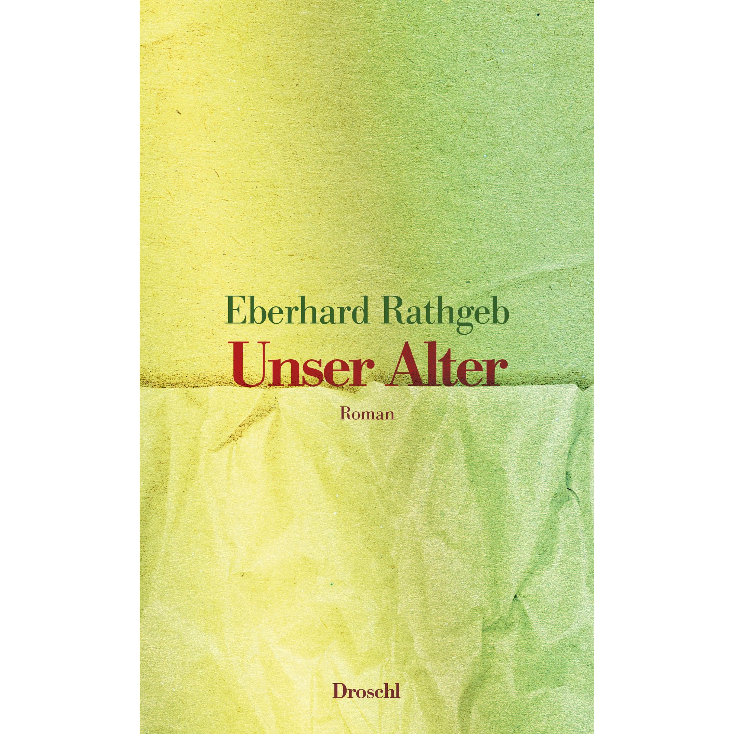 Unser Alter, Belletristik von Eberhard Rathgeb