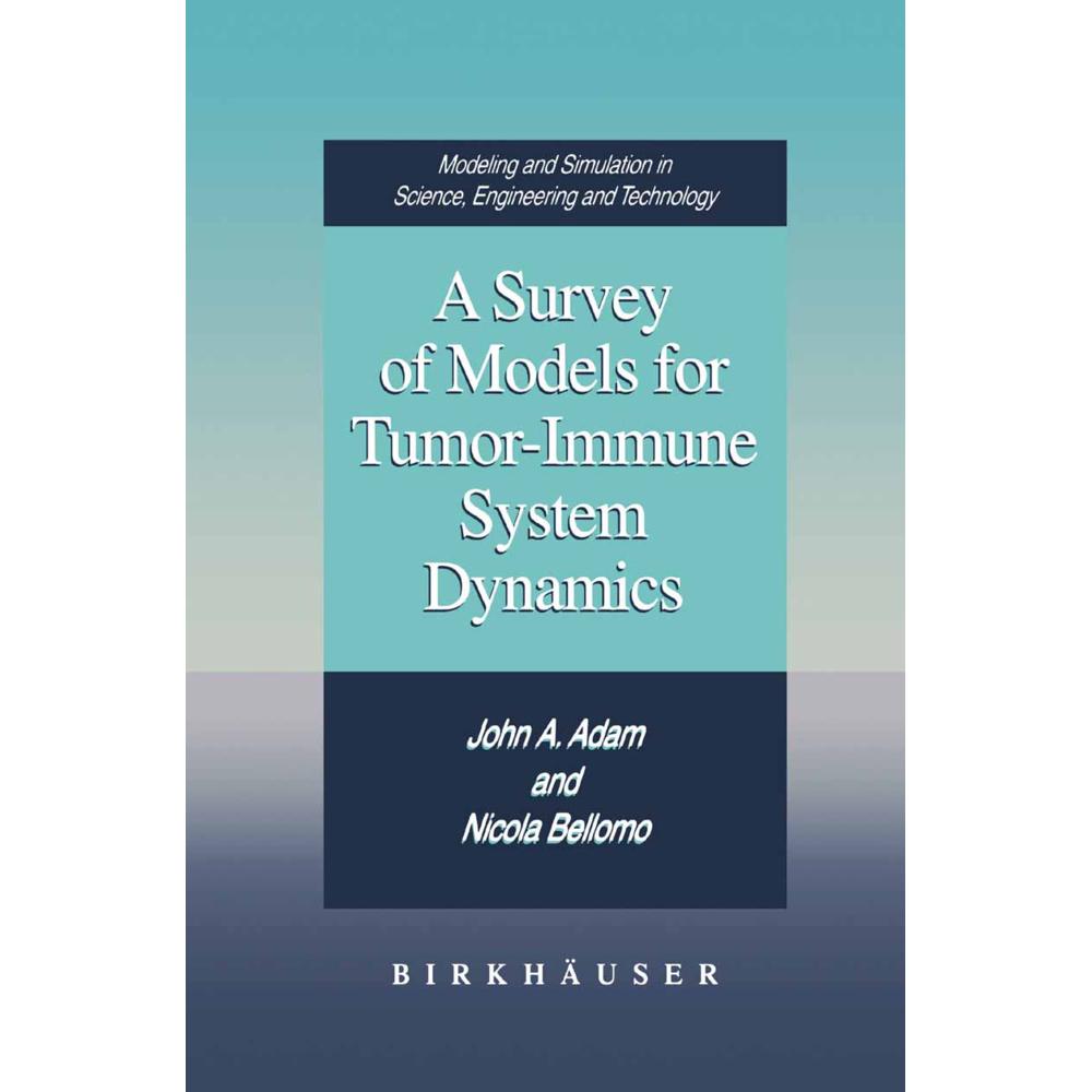 A Survey of Models for Tumor-Immune System Dynamics, Fachbücher von Nicola Bellomo, John A. Adam