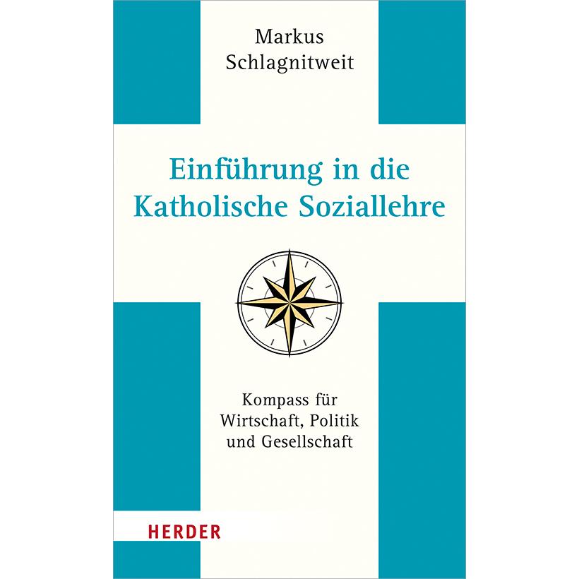 Einführung in die Katholische Soziallehre, Fachbücher von Markus Schlagnitweit
