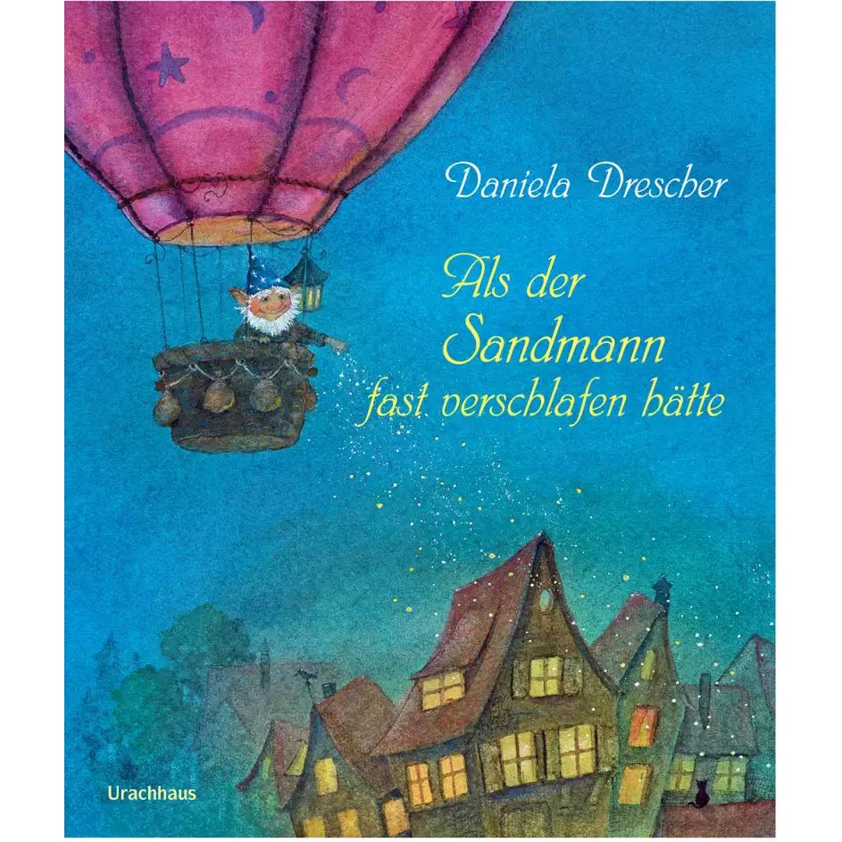 Als der Sandmann fast verschlafen hätte, Kinderbücher von Daniela Drescher
