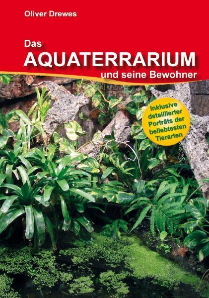 Produktbild Das Aquaterrarium und seine Bewohner (Deutsch, Oliver Drewes, 2010)