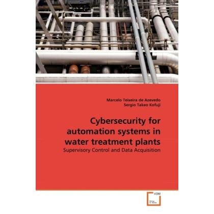 Cybersecurity for automation systems in water treatment plants, Fachbücher von Sergio Takeo Kofuji, Marcelo Teixeira de ...
