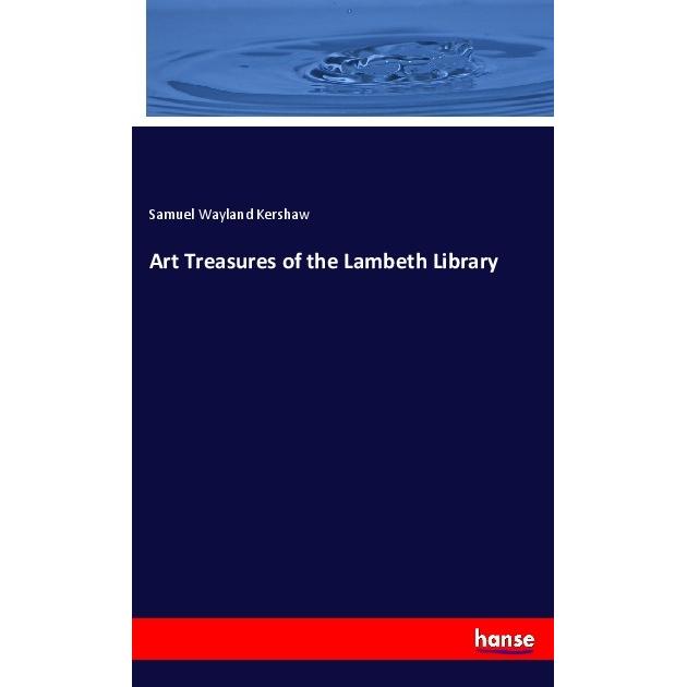 Art Treasures of the Lambeth Library, Fachbücher von Samuel Wayland Kershaw