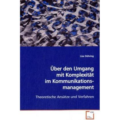 Über den Umgang mit Komplexität imKommunikationsmanagement, Fachbücher von Lisa Dühring
