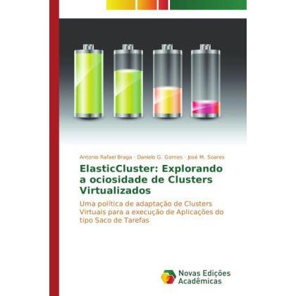 Thumbnail - ElasticCluster: Explorando a ociosidade de Clusters Virtualizados, Fachbücher von José M. Soares, Danielo G. Gomes, Anto...