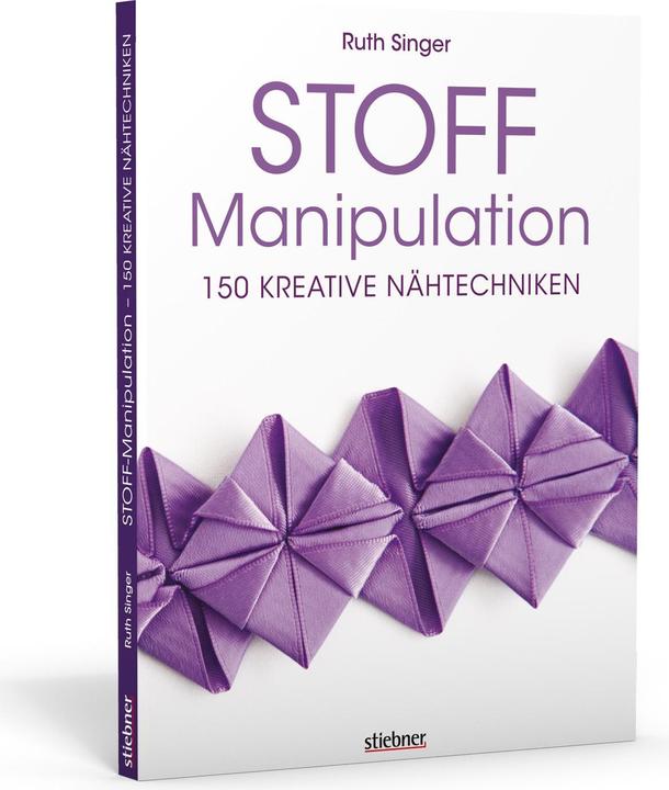 Manipulation de tissus - 150 techniques de couture créatives (Allemand, Ruth Singer)