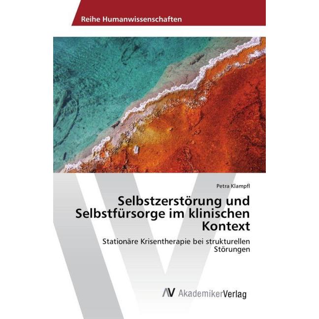 Selbstzerstörung und Selbstfürsorge im klinischen Kontext, Sachbücher
