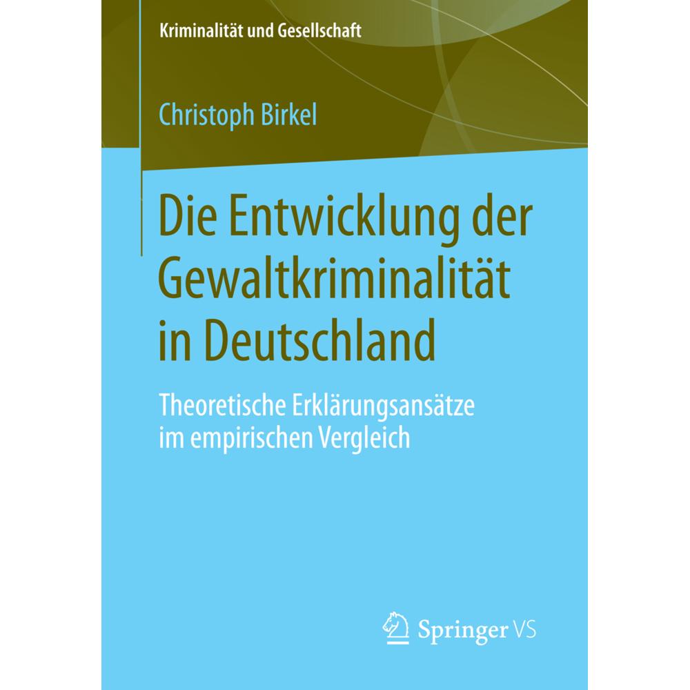 Die Entwicklung der Gewaltkriminalität in Deutschland, Fachbücher von Christoph Birkel