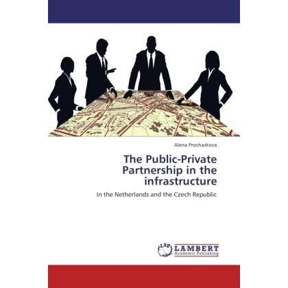 The Public-Private Partnership in the infrastructure, Fachbücher von Alena Prochazkova