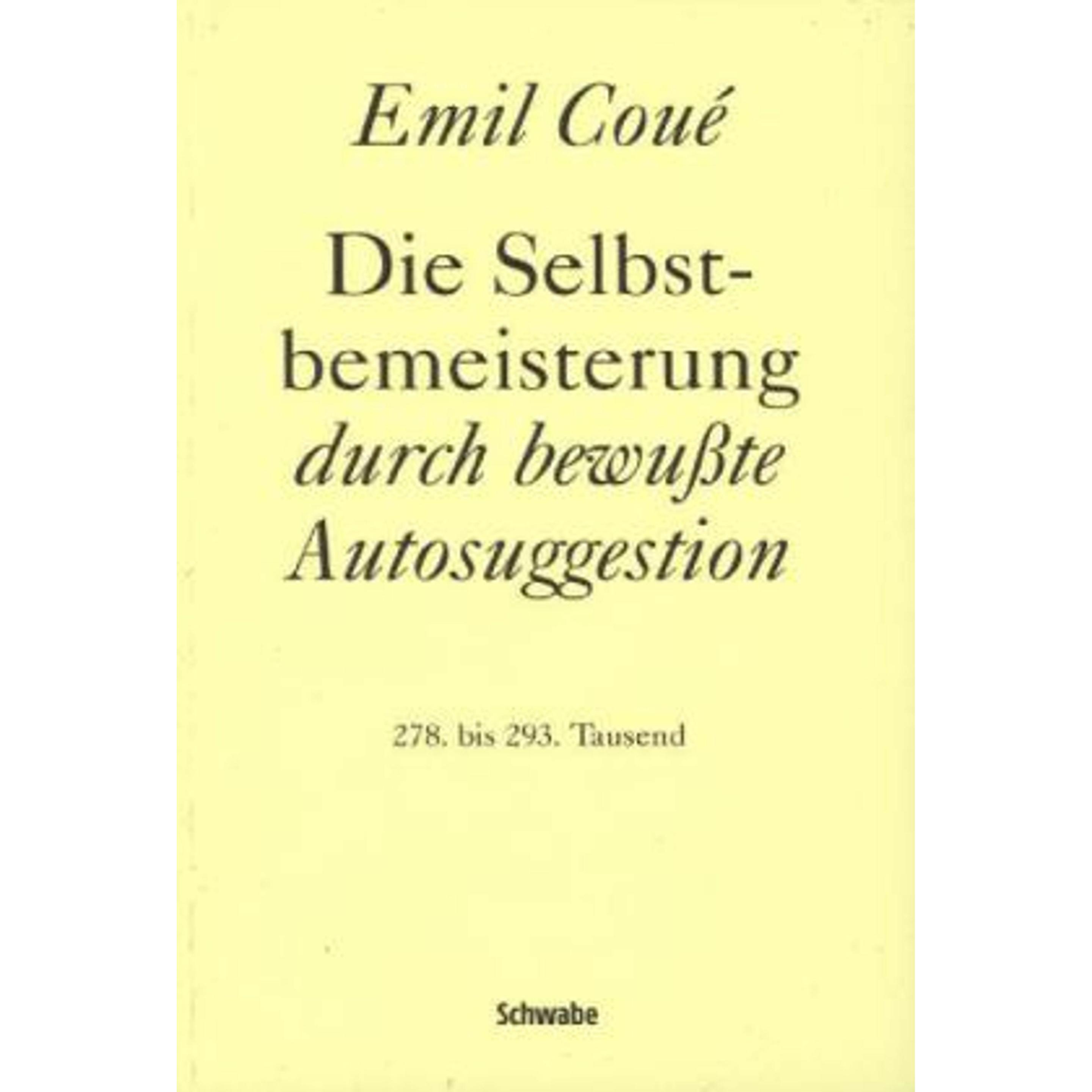 Die Selbstbemeisterung durch bewusste Autosuggestion, Fachbücher von Emile Coué