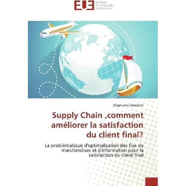 Supply Chain,comment améliorer la satisfaction du client final?, Fachbücher von Stephanie Derobert