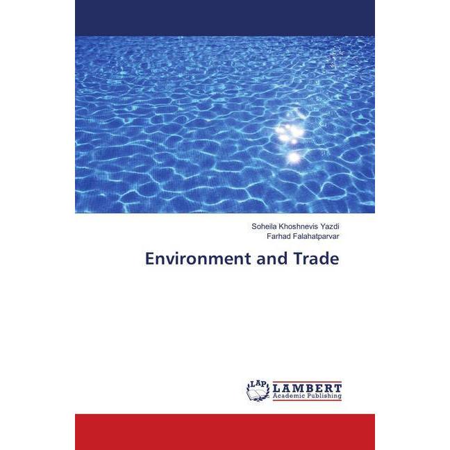 Environment and Trade, Fachbücher von Farhad Falahatparvar, Soheila Khoshnevis Yazdi