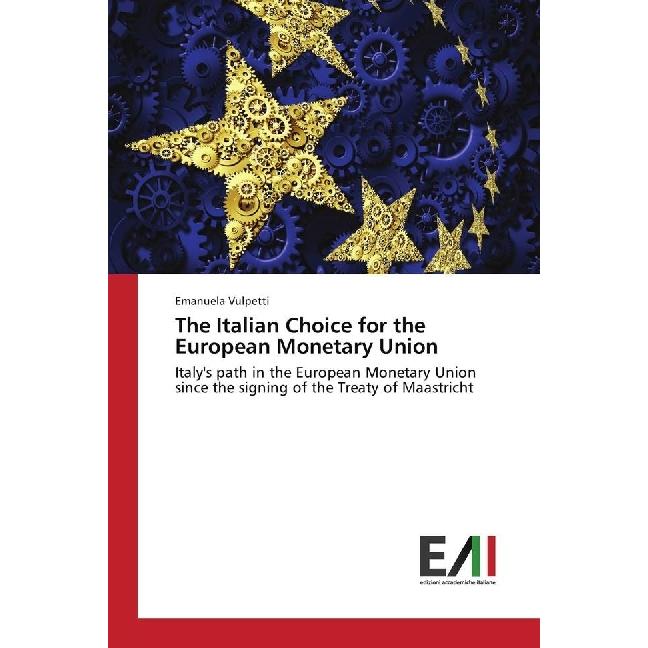 The Italian Choice for the European Monetary Union, Fachbücher von Emanuela Vulpetti