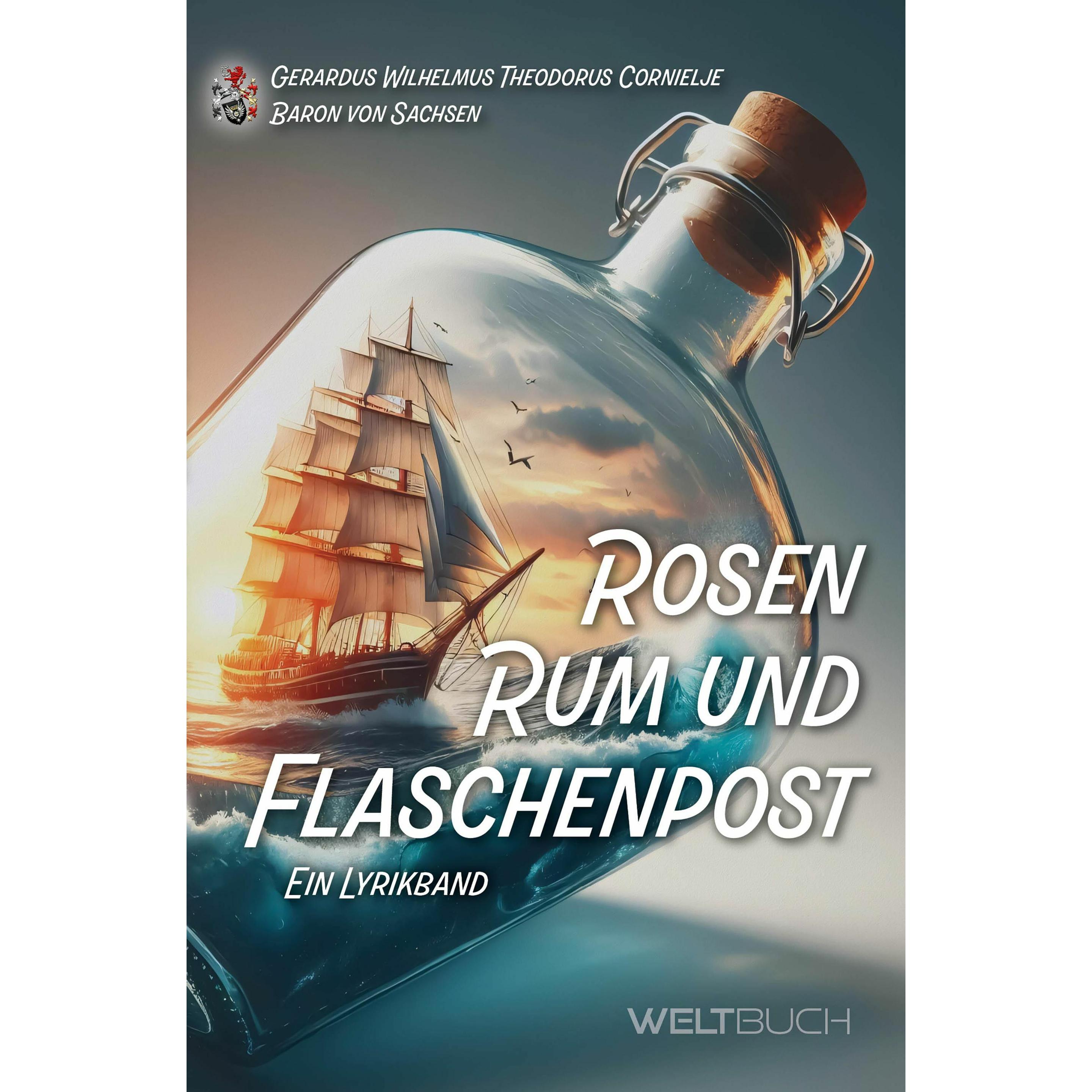 Rosen, Rum und Flaschenpost, Belletristik von Gerardus Wilhelmus Theodorus Cornielje Baron von Sachsen