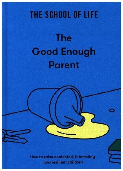 Produktbild The Good Enough Parent (The School of Life, Englisch)