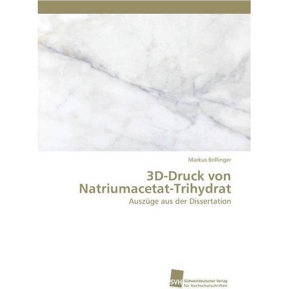 3D-Druck von Natriumacetat-Trihydrat, Fachbücher von Markus Brillinger