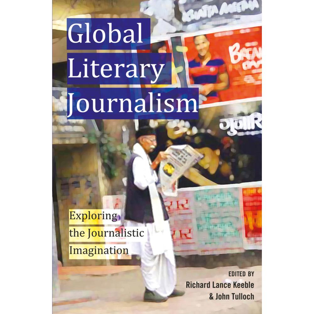 Global Literary Journalism, Fachbücher von Richard Lance Keeble, John Tulloch