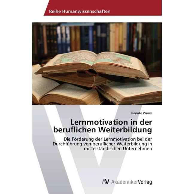 Lernmotivation in der beruflichen Weiterbildung, Fachbücher von Renate Wurm