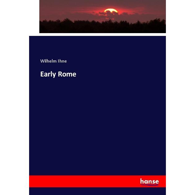 Early Rome, Fachbücher von Wilhelm Ihne