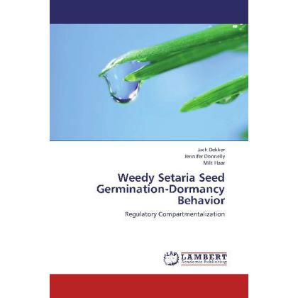 Weedy Setaria Seed Germination-Dormancy Behavior, Fachbücher von Jennifer Donnelly, Jack Dekker, Milt Haar