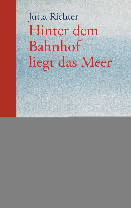 Produktbild Hinter dem Bahnhof liegt das Meer (Deutsch, Jutta Richter, 2008)