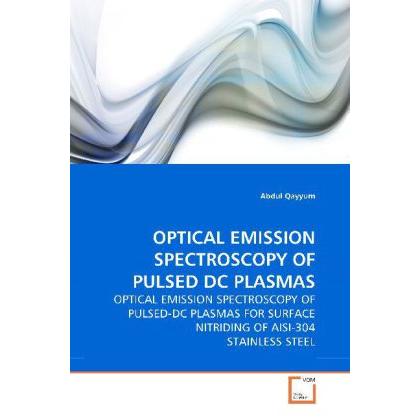 Optical Emission Spectroscopy Of Pulsed Dc Plasmas, Fachbücher von Abdul Qayyum