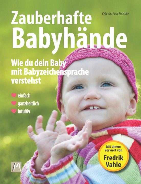 Produktbild Zauberhafte Babyhände - Wie ganzheitliche Kommunikation mit Babyzeichensprache gelingt (Deutsch, Andy Malottke, Jurek Malottke, Kelly Malottke, 2022)